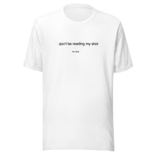 Load image into Gallery viewer, Don&#39;t Read My Shirt (lightweight)
